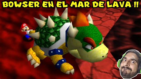 Bowser En El Mar De Lava Super Mario 64 Con Pepe El Mago 9