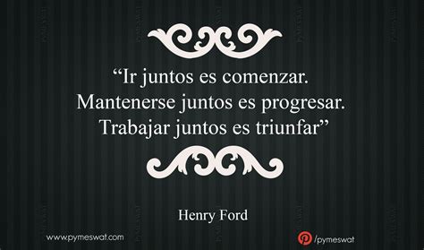 Frasedeld A Henry Ford Ir Juntos Mantenerse Juntos Trabajar Juntos