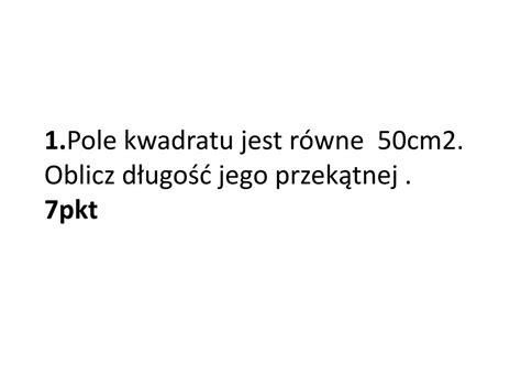 Ppt Pole Kwadratu Jest R Wne Cm Oblicz D Ugo Jego Przek Tnej