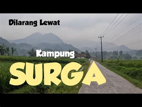 Dilarang Lewat Ketemu Kampung Surga Perjalanan Menuju Kampung Cibunian