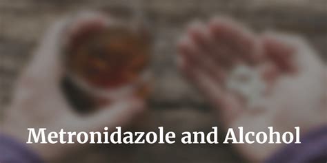 Metronidazole And Alcohol Taking Together Side Effects