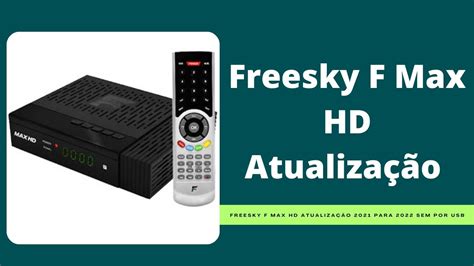 Freesky F Max Hd Atualiza O Para Sem Por Usb