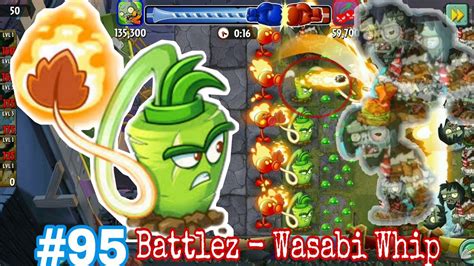 Plants Vs Zombies 2 Battlez Arena S12 Week 106 Wasabi Whip War Episode 95 Hoa Quả Nổi