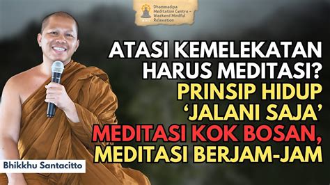 Wmr Menghilangkan Kemelekatan Bosan Meditasi Bhikkhu