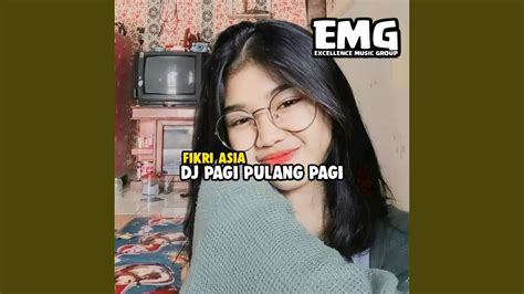 Dj Pagi Pulang Pagi Youtube