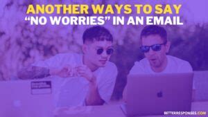 14 Professional Ways To Say No Worries In Email Better Responses