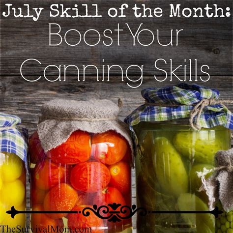 Boost Your Canning Skills The Survival Mom