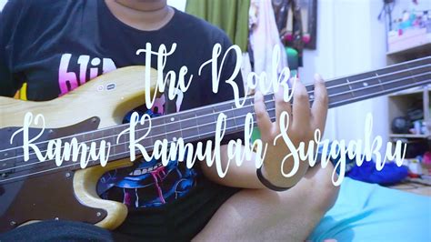 The Rock Kamu Kamulah Surgaku Bass Cover Youtube