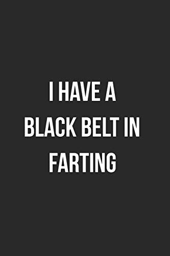 I Have A Black Belt In Farting Funny Blank Lined Journal Fart Jokes