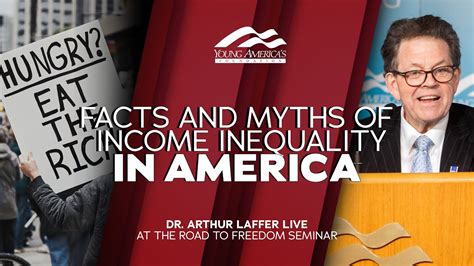 The Facts And Myths Of Income Inequality In America Dr Arthur Laffer