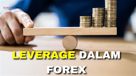 Mengenal Apa Itu Leverage Dalam Forex