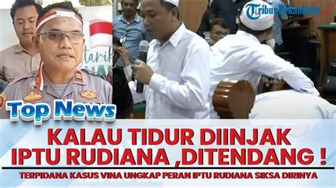 Sadis Terpidana Kasus Vina Ungkap Peran Iptu Rudiana Siksa Dirinya