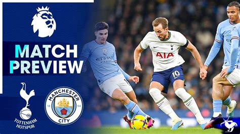 Tottenham Vs Man City Premier League Match Preview Youtube