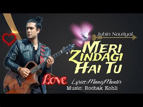 Song Meri Zindagi Hai Tu Singer Jubin N Neeti M Lyrics Manoj M Music