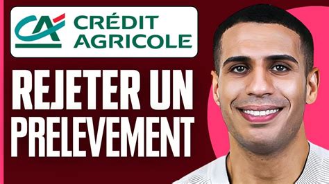 Comment Rejeter Un Prelevement Credit Agricole Youtube