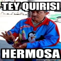 Meme Personalizado Tey Quirisi Hermosa 31053750