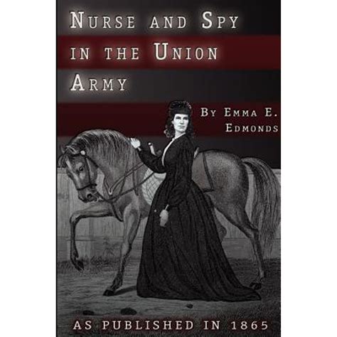 Nurse And Spy In The Union Army