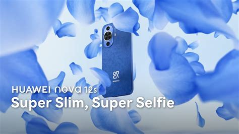 Huawei Nova S Super Slim Super Selfie Youtube