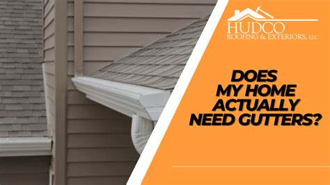 Does My Home Actually Need Gutters? - HUDCO Roofing