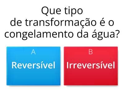 Exemplos De Mudancas Irreversiveis Processos Reversíveis E