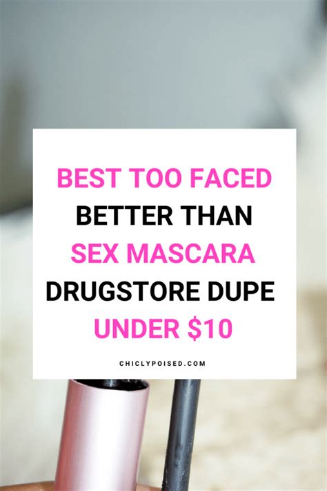 Too Faced Better Than Sex Mascara Drugstore Dupe Chiclypoised