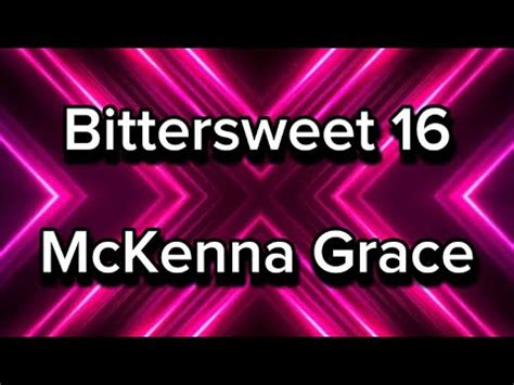 Bittersweet 16 McKenna Grace Lyrics YouTube