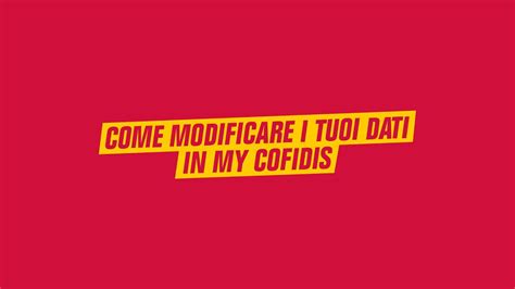 Come Modificare I Tuoi Dati Nell Area Clienti My Cofidis Youtube