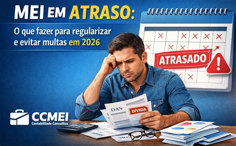 Como Regularizar O Mei Atrasado - MEI em atraso: como regularizar, parcelar DAS e evitar multas em 2026 ...
