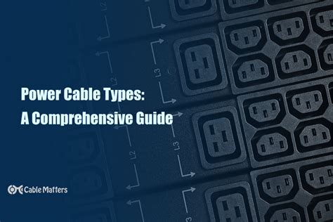 Power Cable Types: A Comprehensive Guide