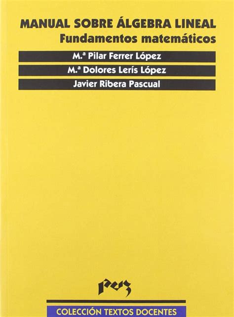 Manual sobre álgebra lineal Fundamentos matemáticos