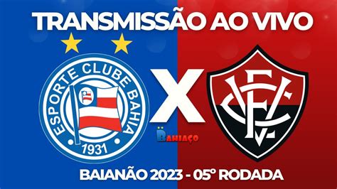 Bahia X Vit Ria Ao Vivo Campeonato Baiano Youtube