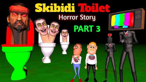 Skibidi Toilet Horror Story Part 3 Skibidi Bop Yes Yes Yes Guptaji