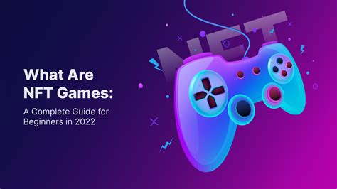 What Are NFT Games A Complete Guide For Beginners In 2023 Blog