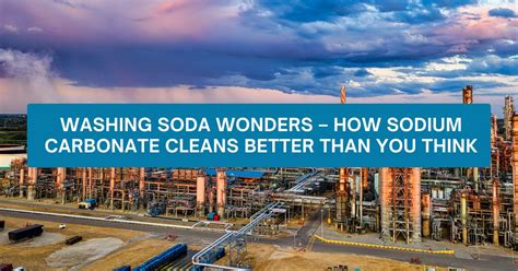 Washing Soda Wonders – How Sodium Carbonate Cleans Better Than You ...