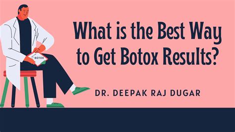 What Is The Best Way To Get Botox Results Dr Deepak Dugar Md