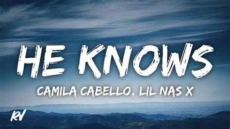 Camila Cabello He Knows Feat Lil Nas X Lyrics Youtube