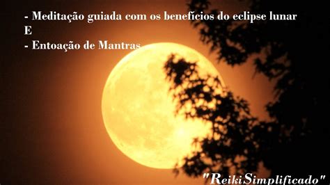 Medita O Guiada Os Benef Cios Do Eclipse Lunar E Entoa O De