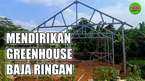 Pembuatan Greenhouse Hidroponik Baja Ringan X Pemasangan Cakar