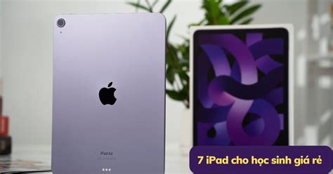 Top 10 Ipad Giá Rẻ Dưới 2 Triệu đồng Mua Sắm Thông Minh Với ưu đãi