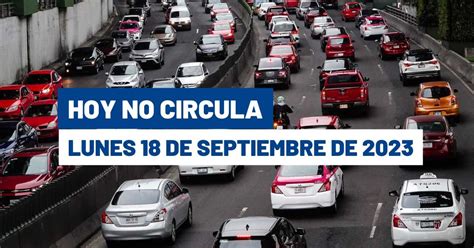 Tómalo en cuenta Hoy No Circula lunes 18 de septiembre de 2023 CDMX y