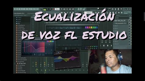 Como Ecualizar Una Voz En Fl Studio Fruity Parametric Eq