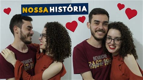 Como Nos Conhecemos Nossa HistÓria De Amor Youtube