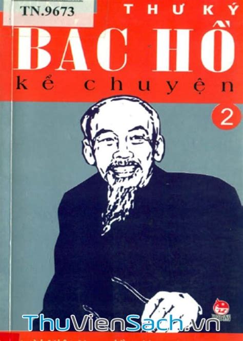 Sách 40 Năm Thực Hiện Di Chúc Bác Hồ Thư Ký Bác Hồ Kể Chuyện Tập 2