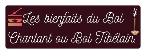 Les Bienfaits Des Bols Chantants