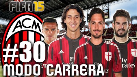 FIFA 15 AC MILAN Modo Carrera 30 EQUIPAZO YouTube