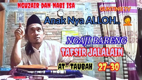 NGAJI BARENG TAFSIR JALALAIN AT TAUBAH 27 30 Bab Perang Dan