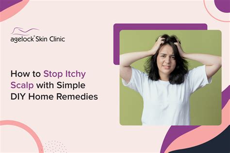 How To Stop Itchy Scalp With Simple Diy Home Remedies Agelock Skin Clinic