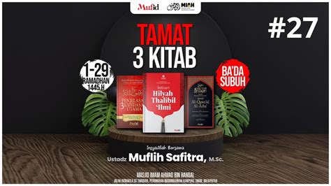 LIVE RAMADHAN 27 Intisari Hilyah Thalibil Ílmi Ustadz Muflih