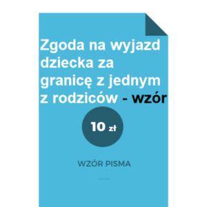 Zgoda na wyjazd dziecka za granicę WZÓR Instrukcja