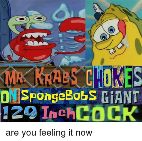 Are You Feeling It Now Mr Krabs Meme